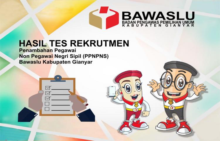 PENGUMUMAN NOMOR : 06/BAWASLU-PROV.BA-04/KP.01.00/2/2019 TENTANG CALON PEGAWAI PEMERINTAH  NON PENGAWAI NEGERI SIPIL ( PPNPNS ) SEKRETARIAT BADAN PENGAWAS PEMILIHAN UMUM KABUPATEN GIANYAR TAHUN 2019 HASIL SELEKSI UJI KOMPETENSI 