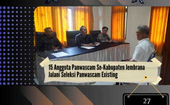 15 Anggota Panwascam Se-Kabupaten Jembrana Jalani Seleksi Panwascam Existing