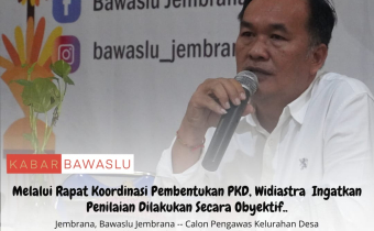Melalui Rapat Koordinasi Pembentukan PKD, Widiastra  Ingatkan Penilaian Dilakukan Secara Obyektif.