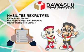 PENGUMUMAN NOMOR : 06/BAWASLU-PROV.BA-04/KP.01.00/2/2019 TENTANG CALON PEGAWAI PEMERINTAH  NON PENGAWAI NEGERI SIPIL ( PPNPNS ) SEKRETARIAT BADAN PENGAWAS PEMILIHAN UMUM KABUPATEN GIANYAR TAHUN 2019 HASIL SELEKSI UJI KOMPETENSI 