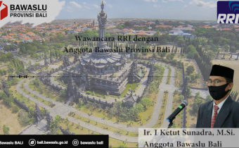 WAWANCARA RRI DENGAN ANGGOTA BAWASLU PROVINSI BALI