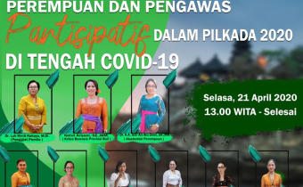 Diskusi Online “Perempuan dan Pengawas Partisipatif dalam Pilkada 2020 di Tengah Covid-19” bersama Ketua Bawaslu Provinsi Bali