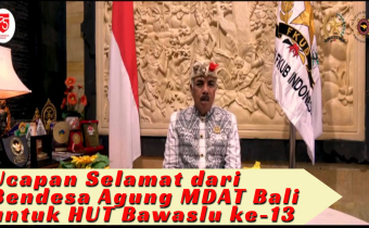 Ucapan selamat Ulang Tahun Bawaslu yang ke - 13 dari Bandesa Agung Majelis Desa Adat Provinsi Bali